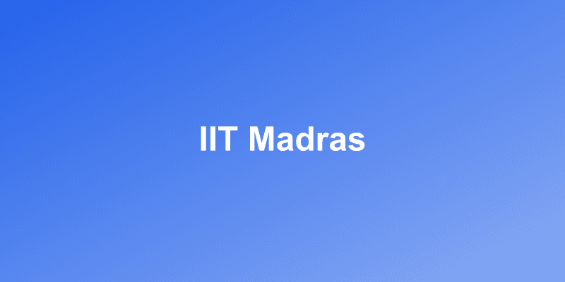 Indian Institute of Technology (IIT) Madras